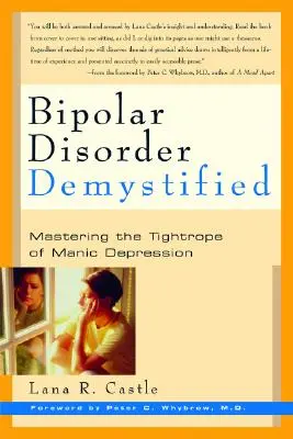 Disturbo bipolare mistificato: Padroneggiare la corda tesa della depressione maniacale - Bipolar Disorder Mystified: Mastering the Tightrope of Manic Depression
