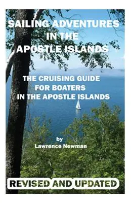 Avventure in barca a vela nelle Isole Apostole - Sailing Adventures In The Apostle Islands