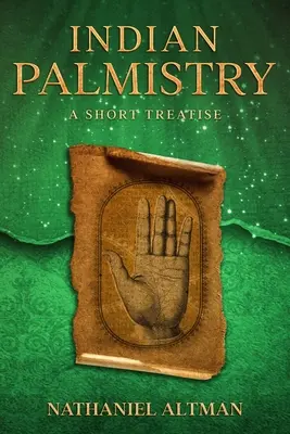 Chiromanzia indiana: Un breve trattato - Indian Palmistry: A Short Treatise