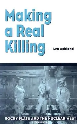 Fare una vera strage: Rocky Flats e l'Occidente nucleare - Making a Real Killing: Rocky Flats and the Nuclear West