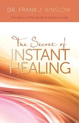 Il segreto della guarigione istantanea - Secret of Instant Healing