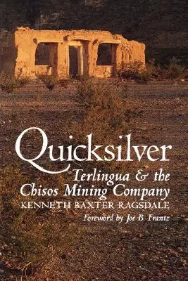 Quicksilver: Terlingua e la compagnia mineraria Chisos - Quicksilver: Terlingua and the Chisos Mining Company