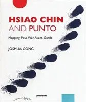 Hsiao Chin e Punto: Mappatura dell'avanguardia del dopoguerra - Hsiao Chin and Punto: Mapping Post-War Avant-Garde