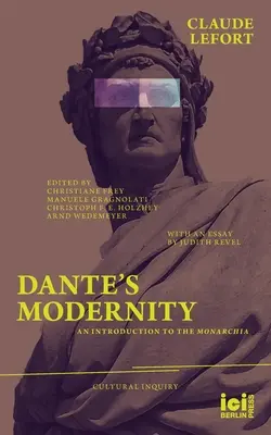 La modernità di Dante: Introduzione alla Monarchia. Con un saggio di Judith Revel - Dante's Modernity: An Introduction to the Monarchia. With an Essay by Judith Revel