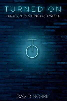 Turned On: sintonizzarsi in un mondo sintonizzato - Turned On: Tuning In, In a Tuned-Out World