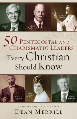 50 leader pentecostali e carismatici che ogni cristiano dovrebbe conoscere - 50 Pentecostal and Charismatic Leaders Every Christian Should Know