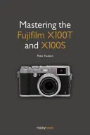 Padroneggiare la Fujifilm X100T e X100S - Mastering the Fujifilm X100T and X100S