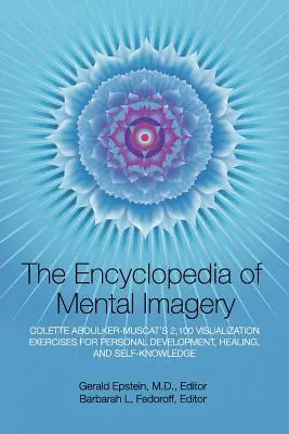 Enciclopedia dell'immaginazione mentale: I 2.100 esercizi di visualizzazione di Colette Aboulker-Muscat per lo sviluppo personale, la guarigione e l'autoconoscenza - Encyclopedia of Mental Imagery: Colette Aboulker-Muscat's 2,100 Visualization Exercises for Personal Development, Healing, and Self-Knowledge
