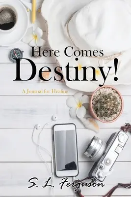 Arriva il destino! Un diario per la guarigione - Here Comes Destiny!: A Journal for Healing