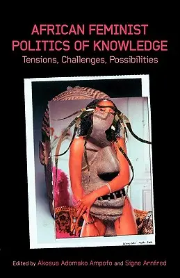 Politica femminista africana della conoscenza. Tensioni, sfide, possibilità - African Feminist Politics of Knowledge. Tensions, Challenges, Possibilities
