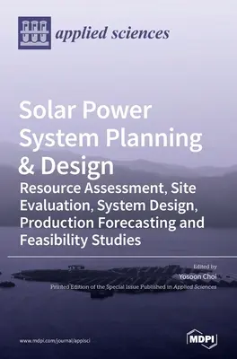 Pianificazione e progettazione di impianti solari: Valutazione delle risorse, valutazione del sito, progettazione del sistema, previsione della produzione e studi di fattibilità. - Solar Power System Planning & Design: Resource Assessment, Site Evaluation, System Design, Production Forecasting and Feasibility Studies