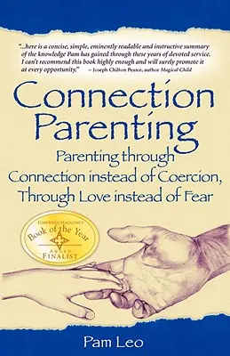 Genitorialità connessa: Genitorialità attraverso la connessione anziché la coercizione, attraverso l'amore anziché la paura - Connection Parenting: Parenting Through Connection Instead of Coercion, Through Love Instead of Fear