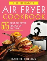 Il libro di cucina della friggitrice ad aria definitiva: 575 migliori ricette di friggitrice ad aria di tutti i tempi (con dati nutrizionali, ricette facili e salutari) - The Ultimate Air Fryer Cookbook: 575 Best Air Fryer Recipes of All Time (with Nutrition Facts, Easy and Healthy Recipes)