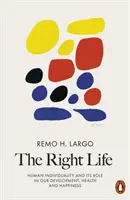 La vita giusta - L'individualità umana e il suo ruolo nel nostro sviluppo, nella salute e nella felicità - Right Life - Human Individuality and Its Role in Our Development, Health and Happiness