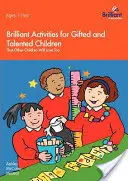 Attività brillanti per bambini dotati e di talento che piaceranno anche agli altri bambini - Brilliant Activities for Gifted and Talented Children That Other Children Will Love Too