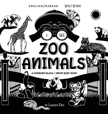 Vedo gli animali dello zoo: Bilingue (inglese / coreano) (영어 / 한국어) Un libro per neonati in bianco e nero (High-Con - I See Zoo Animals: Bilingual (English / Korean) (영어 / 한국어) A Newborn Black & White Baby Book (High-Con