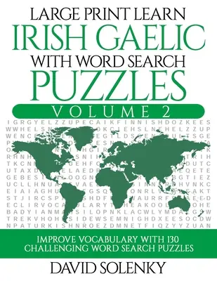 Imparare il gaelico irlandese con i puzzle per la ricerca delle parole Volume 2: imparare il vocabolario della lingua gaelica irlandese con 130 impegnativi puzzle bilingue per la ricerca delle parole. - Large Print Learn Irish Gaelic with Word Search Puzzles Volume 2: Learn Irish Gaelic Language Vocabulary with 130 Challenging Bilingual Word Find Puzz