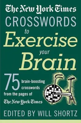 I cruciverba del New York Times per esercitare il cervello: 75 cruciverba che stimolano il cervello - The New York Times Crosswords to Exercise Your Brain: 75 Brain-Boosting Puzzles