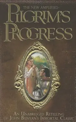 Il nuovo progresso del pellegrino amplificato: Una riedizione integrale dell'immortale classico di John Bunyan - The New Amplified Pilgrim's Progress: An Unabridged Re-Telling of John Bunyan's Immortal Classic