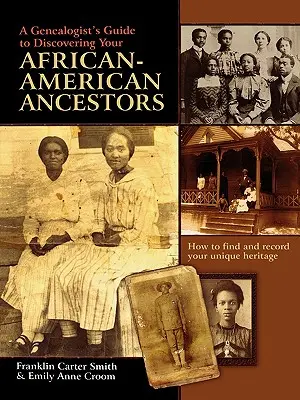 Guida del genealogista alla scoperta degli antenati afroamericani. Come trovare e registrare la vostra eredità unica - A Genealogist's Guide to Discovering Your African-American Ancestors. How to Find and Record Your Unique Heritage