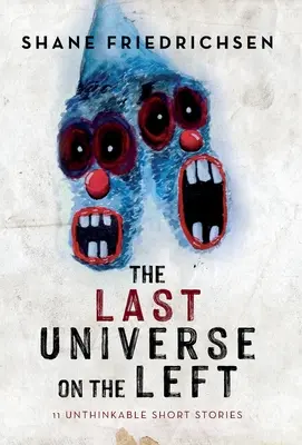 L'ultimo universo a sinistra: 11 racconti impensabili - The Last Universe on the Left: 11 Unthinkable Short Stories