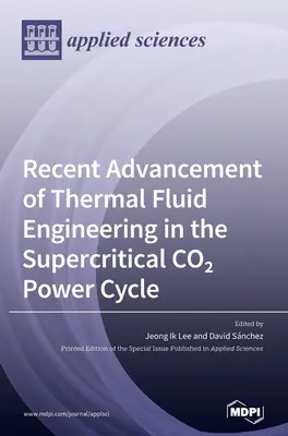 Recenti progressi dell'ingegneria dei fluidi termici nel ciclo energetico a CO2 supercritica - Recent Advancement of Thermal Fluid Engineering in the Supercritical CO2 Power Cycle