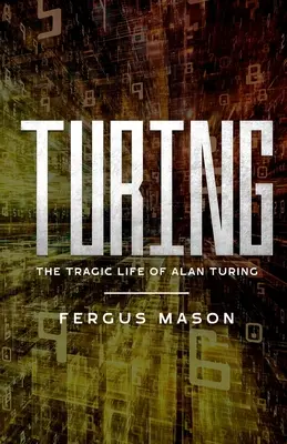 Turing: La tragica vita di Alan Turing - Turing: The Tragic Life of Alan Turing