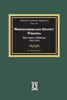 Contea di Northumberland, Virginia Registri delle nascite, 1661-1810 - Northumberland County, Virginia Records of Births, 1661-1810