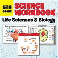 Libro di lavoro di scienze per la quinta elementare: Scienze della vita e biologia - 5th Grade Science Workbook: Life Sciences & Biology