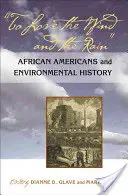 Amare il vento e la pioggia: Gli afroamericani e la storia dell'ambiente - To Love the Wind and the Rain: African Americans and Environmental History