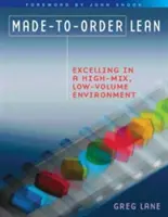 Made-To-Order Lean: eccellere in un ambiente ad alto tasso di miscelazione e basso volume - Made-To-Order Lean: Excelling in a High-Mix, Low-Volume Environment