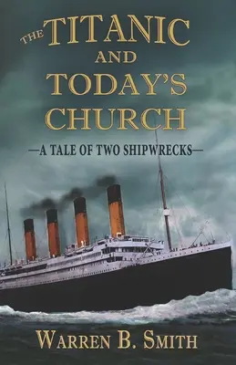 Il Titanic e la Chiesa di oggi: Una storia di due naufragi - The Titanic and Today's Church: A Tale of Two Shipwrecks