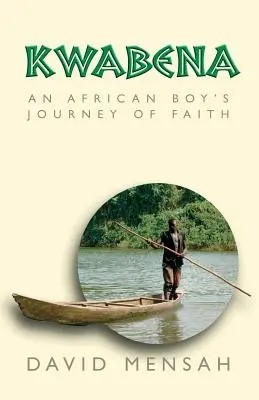 Kwabena: Il viaggio di fede di un ragazzo africano - Kwabena: An African Boy's Journey of Faith
