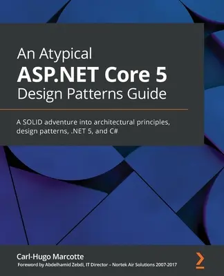 Una guida atipica ai design pattern di ASP.NET Core 5: Un'avventura solida nei principi architettonici, nei design pattern, in .NET 5 e in C# - An Atypical ASP.NET Core 5 Design Patterns Guide: A SOLID adventure into architectural principles, design patterns, .NET 5, and C#
