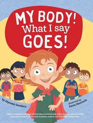 Il mio corpo! Quello che dico va bene! Insegnare ai bambini la sicurezza del corpo, il tocco sicuro e non sicuro, le parti intime, il consenso, il rispetto, i segreti e le sorprese. - My Body! What I Say Goes!: Teach children about body safety, safe and unsafe touch, private parts, consent, respect, secrets and surprises