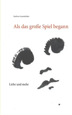 Come è iniziato il grande gioco: Liebe und mehr - Als das groe Spiel begann: Liebe und mehr