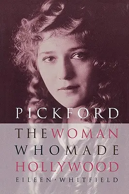 Pickford: La donna che ha fatto Hollywood - Pickford: The Woman Who Made Hollywood
