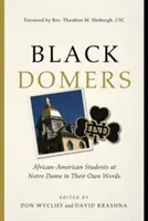 Black Domers: Gli studenti afroamericani di Notre Dame nelle loro parole - Black Domers: African-American Students at Notre Dame in Their Own Words