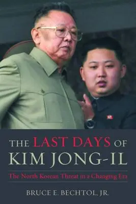 Gli ultimi giorni di Kim Jong-Il: La minaccia nordcoreana in un'epoca di cambiamenti - The Last Days of Kim Jong-Il: The North Korean Threat in a Changing Era