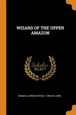 Mago dell'Alta Amazzonia - Wizard of the Upper Amazon