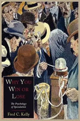 Perché si vince o si perde: la psicologia della speculazione - Why You Win or Lose: The Psychology of Speculation