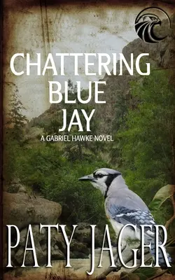 Ghiandaia azzurra chiacchierona: Romanzo di Gabriel Hawke - Chattering Blue Jay: Gabriel Hawke Novel