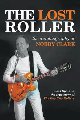 Il rullo perduto: L'autobiografia di Nobby Clark - The Lost Roller: The Autobiography of Nobby Clark