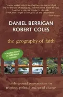 Geografia della fede: Conversazioni sotterranee sul cambiamento religioso, politico e sociale - Geography of Faith: Underground Conversations on Religious, Political and Social Change