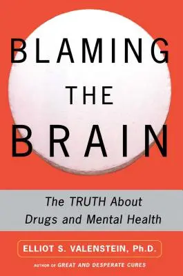 Dare la colpa al cervello: La verità sulle droghe e la salute mentale - Blaming the Brain: The Truth about Drugs and Mental Health