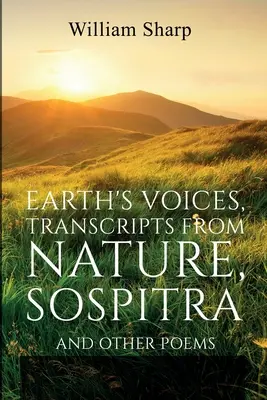 Le voci della terra, trascrizioni dalla natura, Sospitra: E altre poesie - Earth's Voices, Transcripts From Nature, Sospitra: And Other Poems