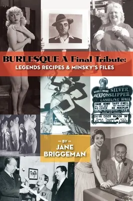 BURLESQUE Un tributo finale (cartonato): Ricette leggendarie e file di Minsky - BURLESQUE A Final Tribute (hardback): Legends Recipes & Minsky's Files