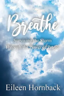 Respirare: Sopravvivere alla tempesta attraverso il potere della preghiera - Breathe: Surviving The Storm Through The Power Of Prayer