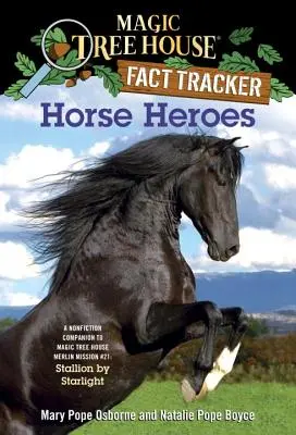 Eroi a cavallo: Compagno di saggistica di Magic Tree House Missione Merlin #21: Stallone alla luce delle stelle - Horse Heroes: A Nonfiction Companion to Magic Tree House Merlin Mission #21: Stallion by Starlight