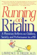 Correre con il Ritalin: Un medico riflette su bambini, società e prestazioni in una pillola - Running on Ritalin: A Physician Reflects on Children, Society, and Performance in a Pill